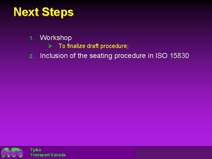 Next Steps 1. Workshop Ø To finalize draft procedure; 2. Inclusion of the seating