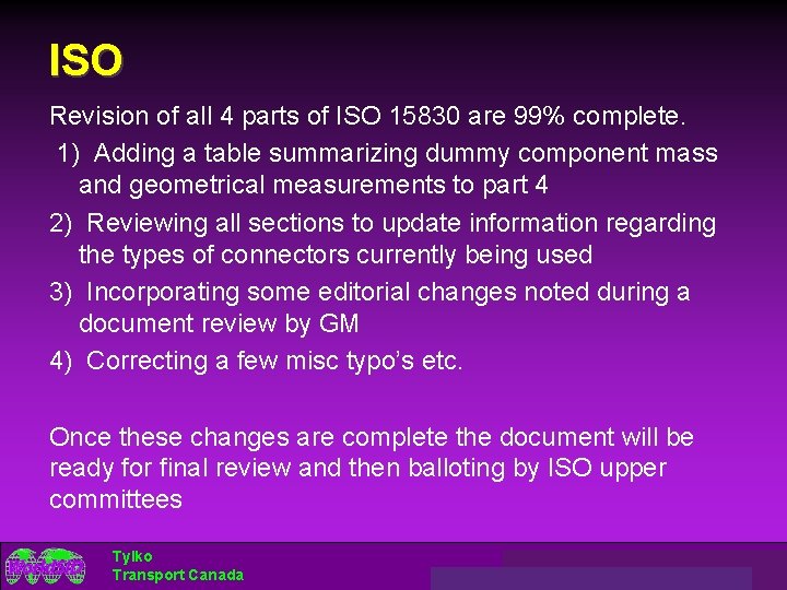 ISO Revision of all 4 parts of ISO 15830 are 99% complete. 1) Adding