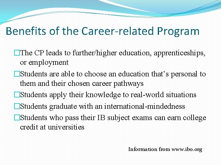 Benefits of the Career-related Program �The CP leads to further/higher education, apprenticeships, or employment