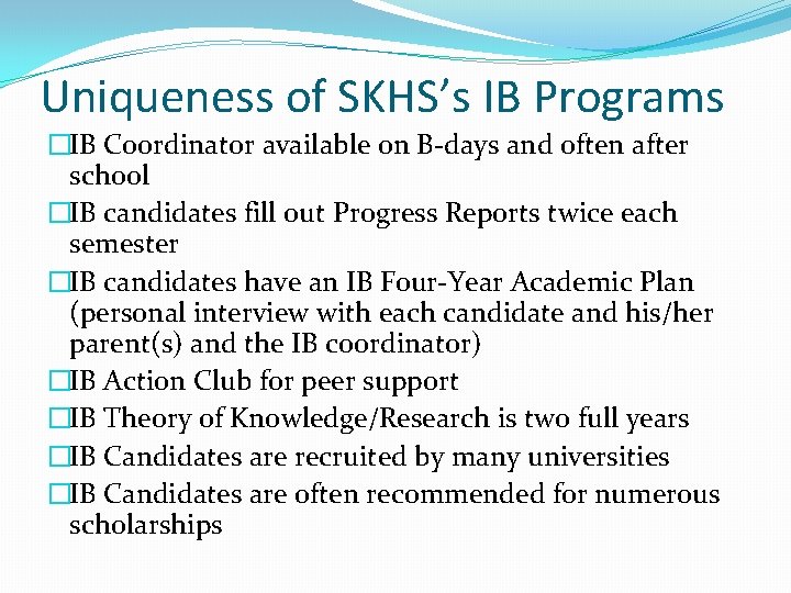 Uniqueness of SKHS’s IB Programs �IB Coordinator available on B-days and often after school