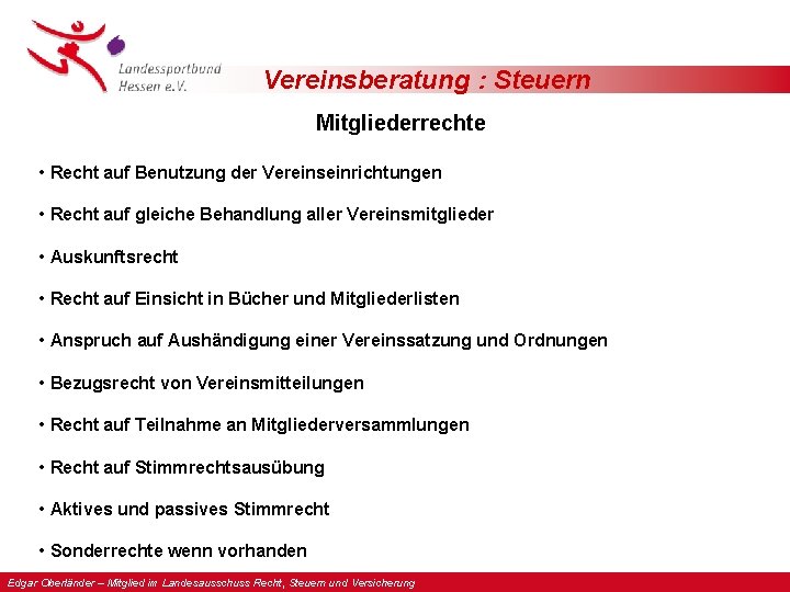 Vereinsberatung : Steuern Mitgliederrechte • Recht auf Benutzung der Vereinseinrichtungen • Recht auf gleiche
