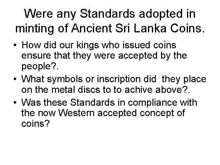 Were any Standards adopted in minting of Ancient Sri Lanka Coins. • How did