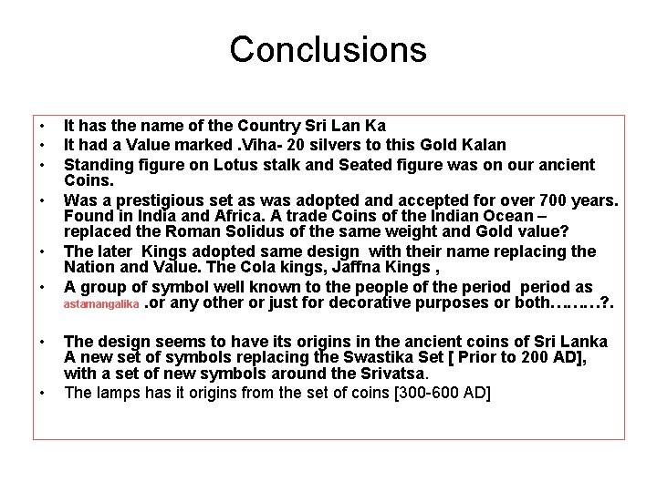 Conclusions • • It has the name of the Country Sri Lan Ka It
