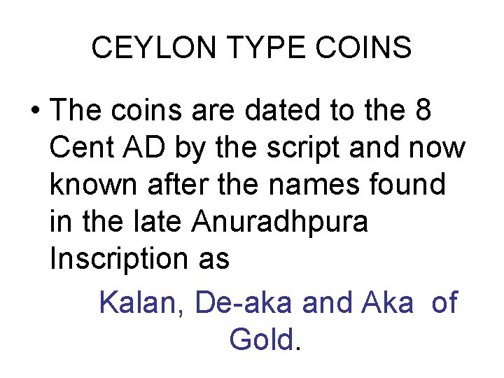 CEYLON TYPE COINS • The coins are dated to the 8 Cent AD by