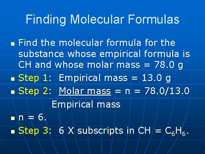 Finding Molecular Formulas n n n Find the molecular formula for the substance whose