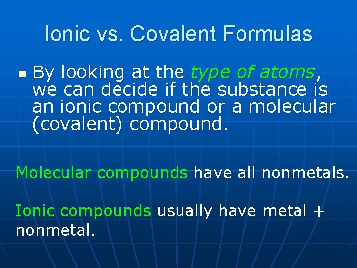 Ionic vs. Covalent Formulas n By looking at the type of atoms, we can