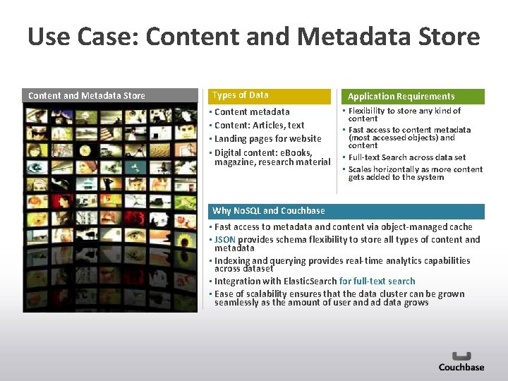 Use Case: Content and Metadata Store Types of Data • Content metadata • Content: