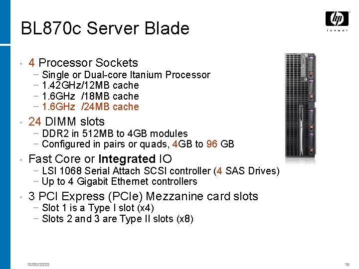 BL 870 c Server Blade • 4 Processor Sockets − Single or Dual-core Itanium