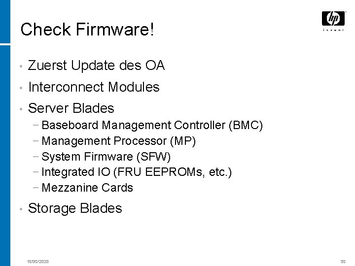 Check Firmware! • Zuerst Update des OA • Interconnect Modules • Server Blades −