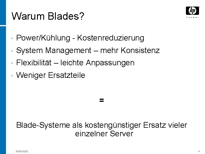 Warum Blades? • Power/Kühlung - Kostenreduzierung • System Management – mehr Konsistenz • Flexibilität