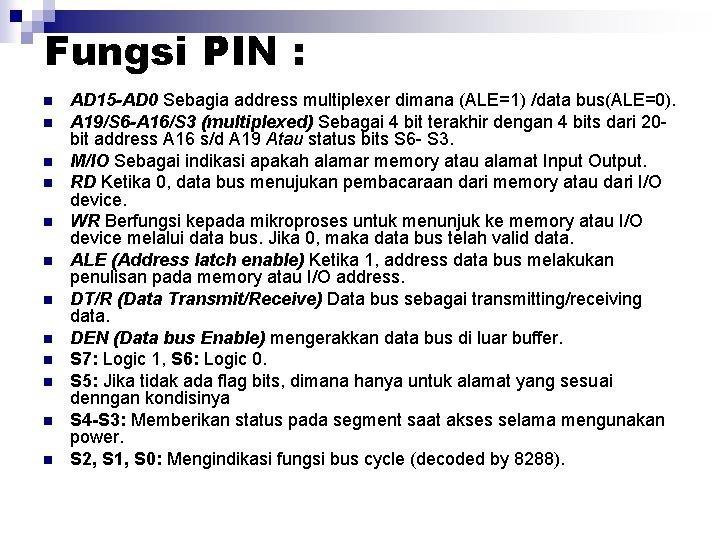 Fungsi PIN : n n n AD 15 -AD 0 Sebagia address multiplexer dimana