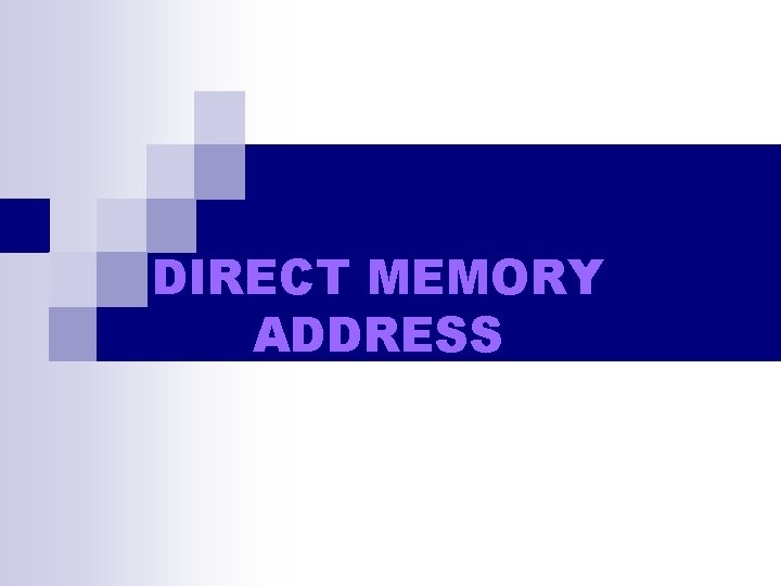 DIRECT MEMORY ADDRESS 