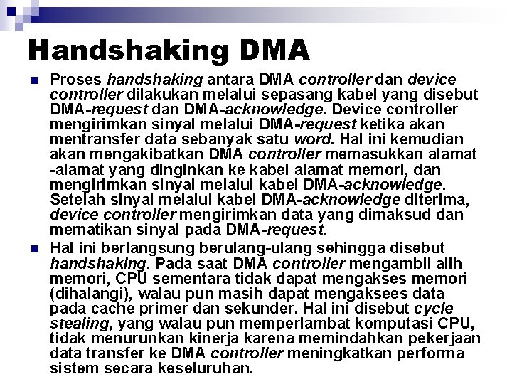 Handshaking DMA n n Proses handshaking antara DMA controller dan device controller dilakukan melalui