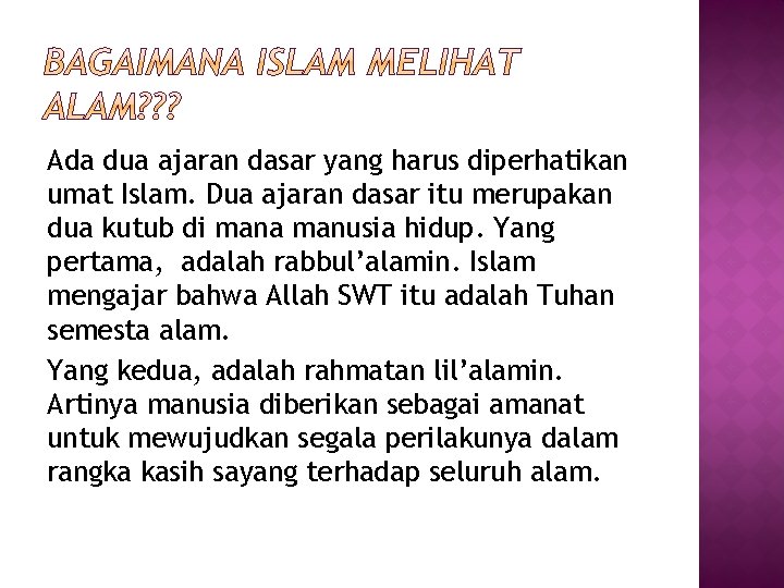 Ada dua ajaran dasar yang harus diperhatikan umat Islam. Dua ajaran dasar itu merupakan