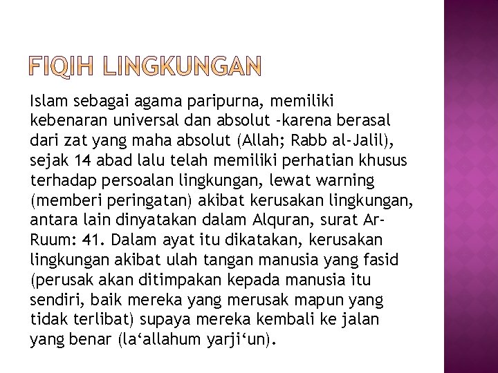 Islam sebagai agama paripurna, memiliki kebenaran universal dan absolut -karena berasal dari zat yang