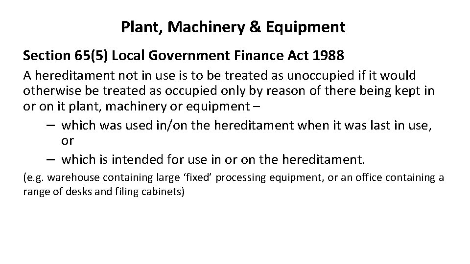 Plant, Machinery & Equipment Section 65(5) Local Government Finance Act 1988 A hereditament not