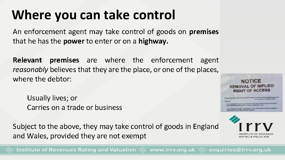 Where you can take control An enforcement agent may take control of goods on