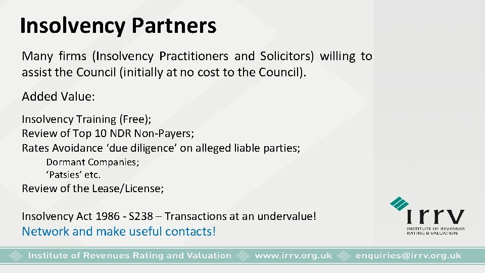 Insolvency Partners Many firms (Insolvency Practitioners and Solicitors) willing to assist the Council (initially