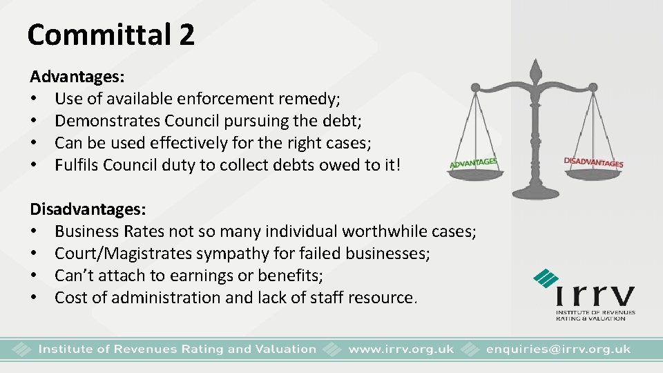Committal 2 Advantages: • Use of available enforcement remedy; • Demonstrates Council pursuing the