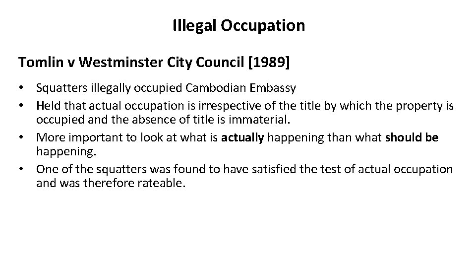 Illegal Occupation Tomlin v Westminster City Council [1989] • Squatters illegally occupied Cambodian Embassy