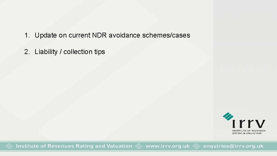 1. Update on current NDR avoidance schemes/cases 2. Liability / collection tips 