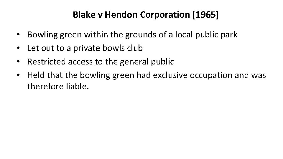 Blake v Hendon Corporation [1965] • • Bowling green within the grounds of a