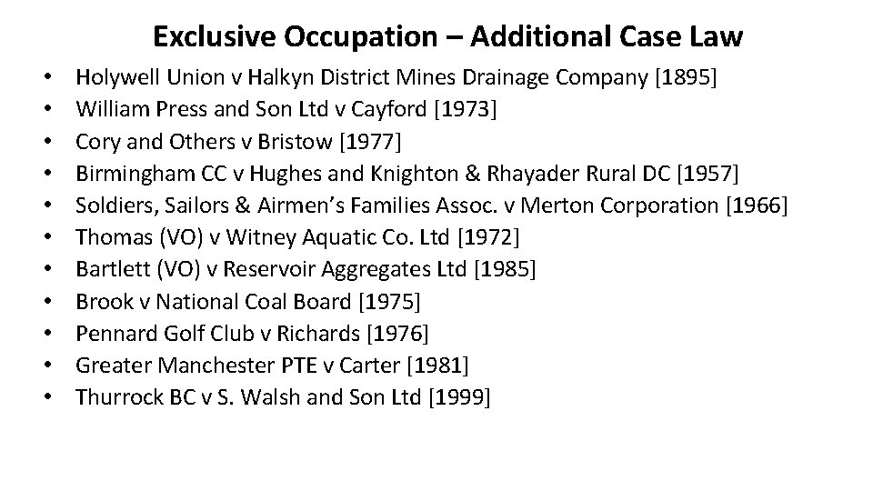 Exclusive Occupation – Additional Case Law • • • Holywell Union v Halkyn District
