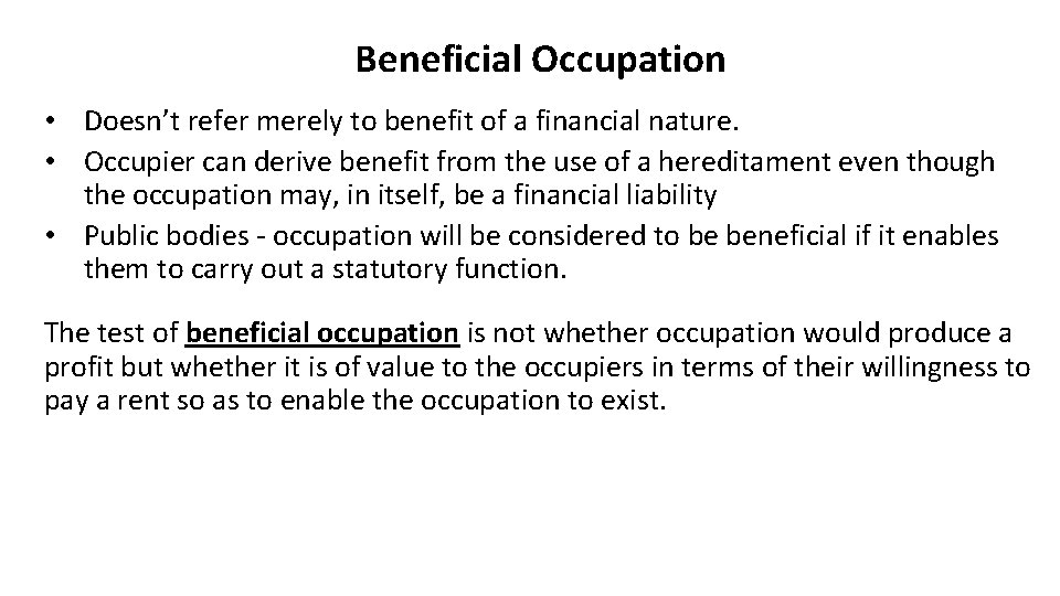 Beneficial Occupation • Doesn’t refer merely to benefit of a financial nature. • Occupier