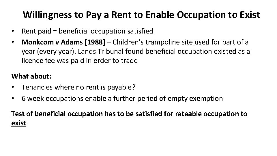 Willingness to Pay a Rent to Enable Occupation to Exist • Rent paid =