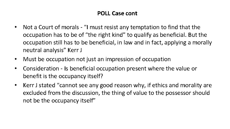 POLL Case cont • Not a Court of morals - “I must resist any