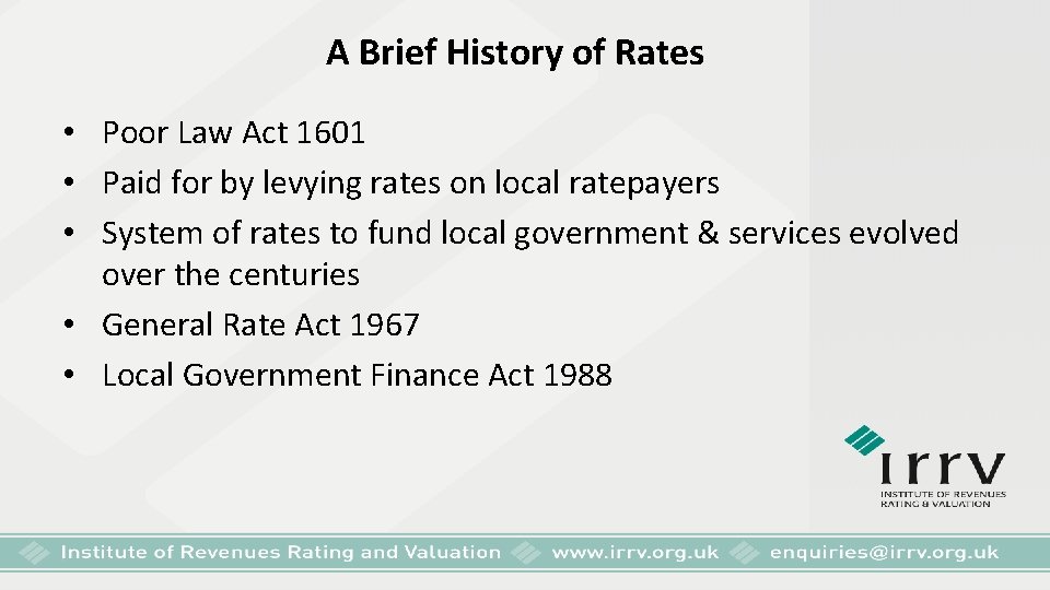 A Brief History of Rates • Poor Law Act 1601 • Paid for by