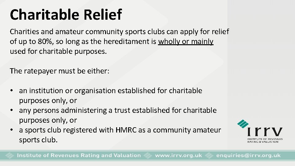 Charitable Relief Charities and amateur community sports clubs can apply for relief of up