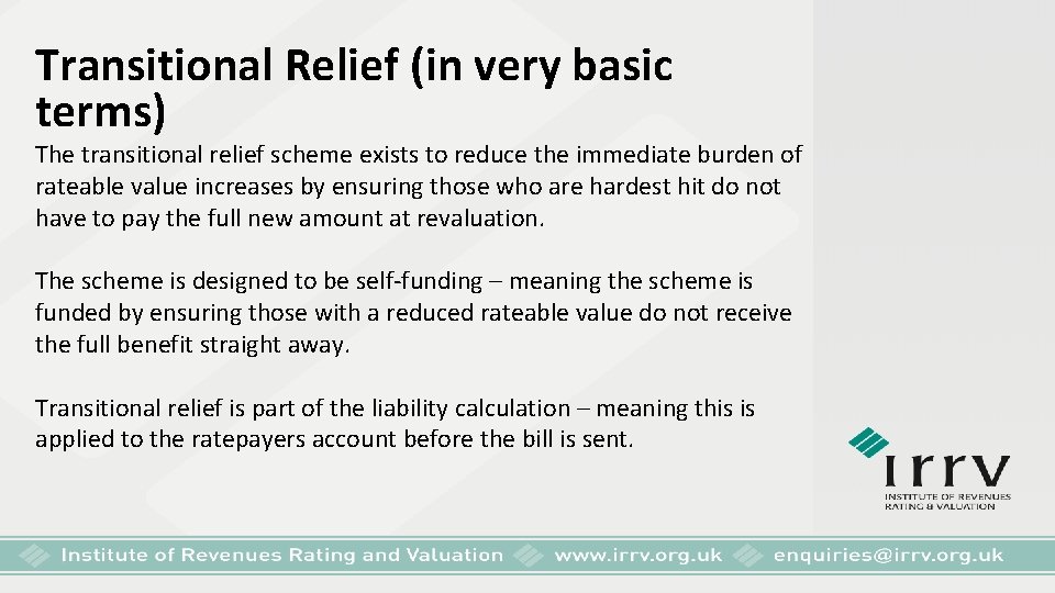 Transitional Relief (in very basic terms) The transitional relief scheme exists to reduce the