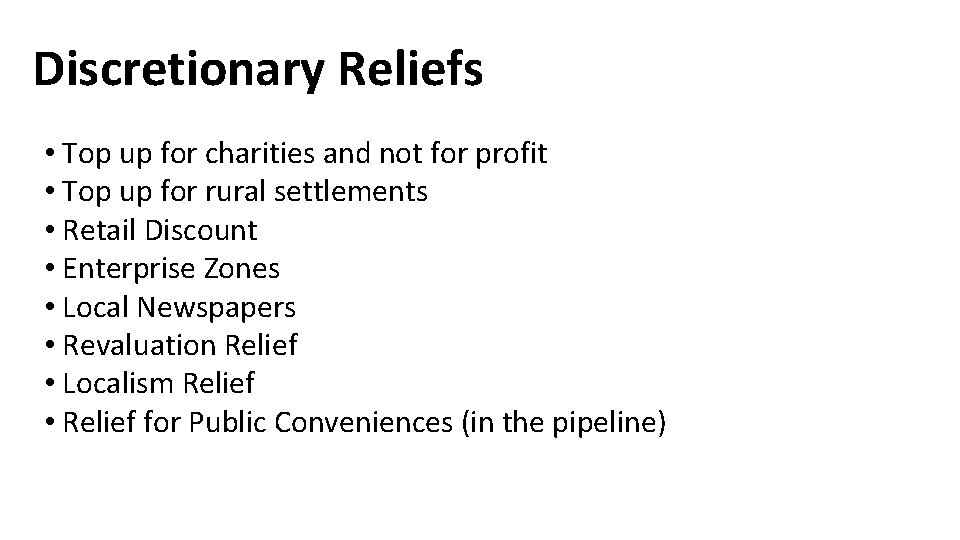 Discretionary Reliefs • Top up for charities and not for profit • Top up