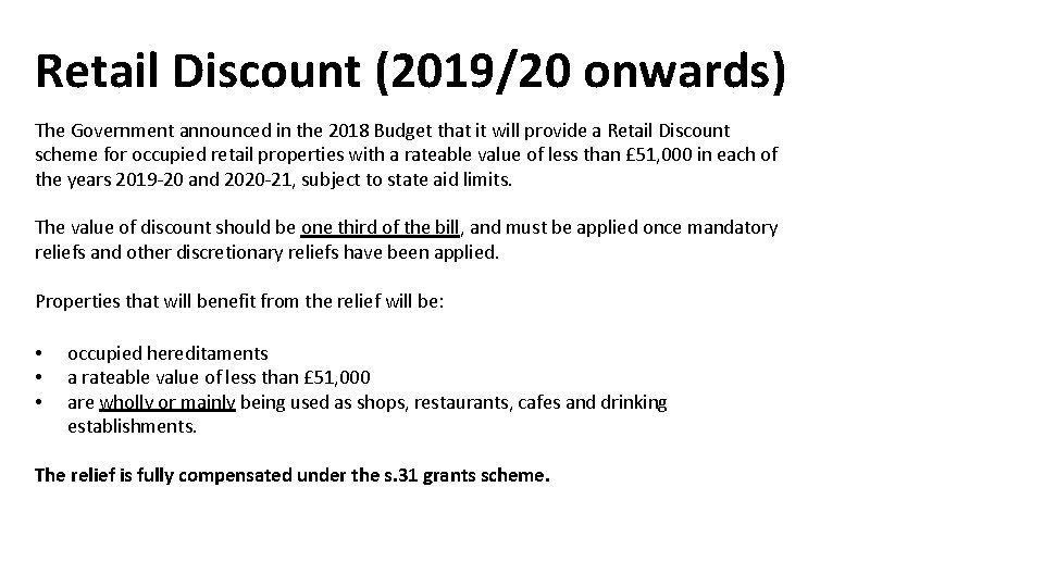 Retail Discount (2019/20 onwards) The Government announced in the 2018 Budget that it will