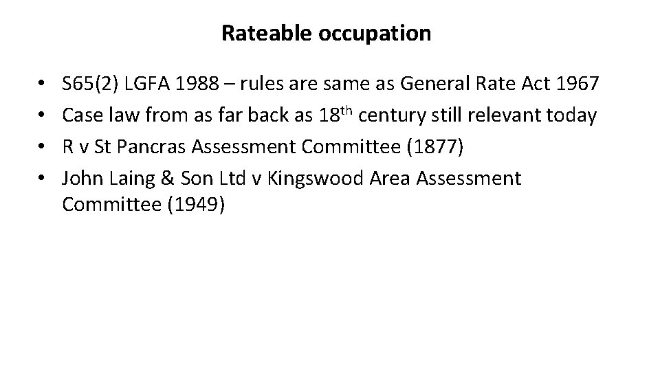 Rateable occupation • • S 65(2) LGFA 1988 – rules are same as General