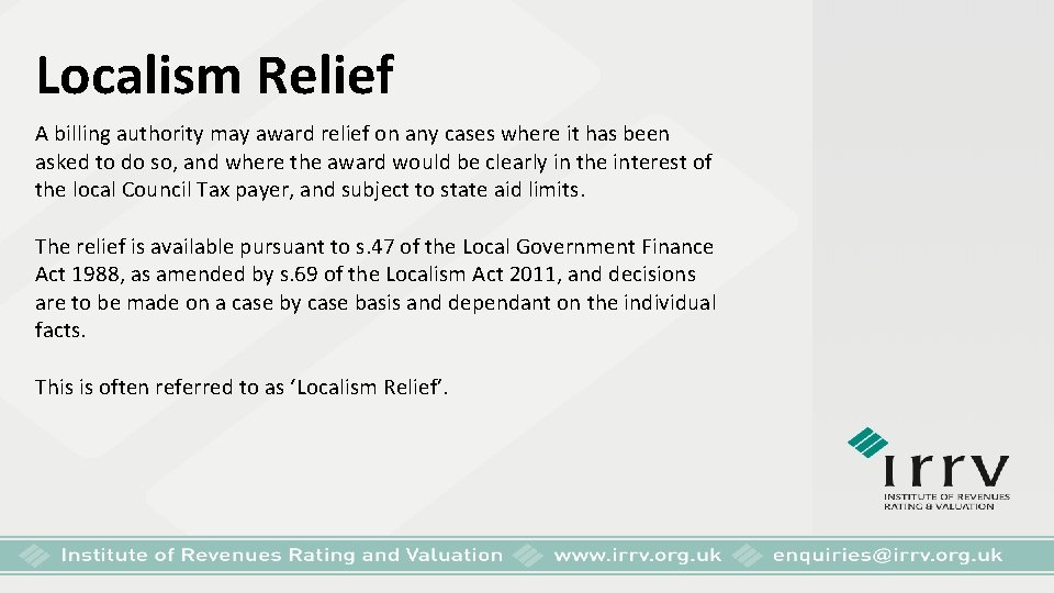 Localism Relief A billing authority may award relief on any cases where it has