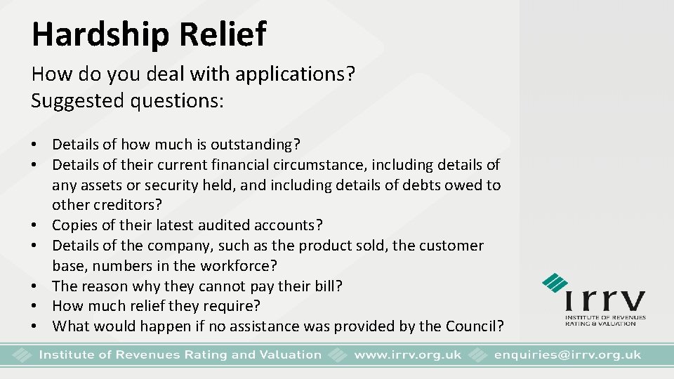 Hardship Relief How do you deal with applications? Suggested questions: • Details of how