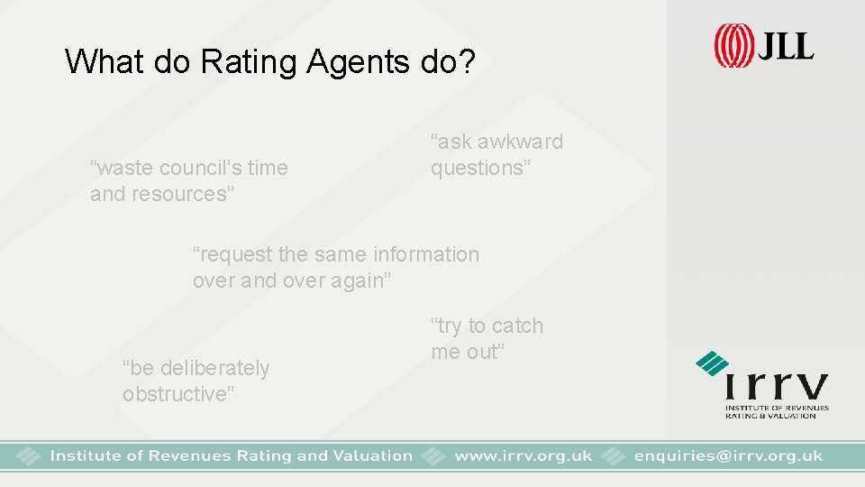 What do Rating Agents do? “waste council’s time and resources” “ask awkward questions” “request