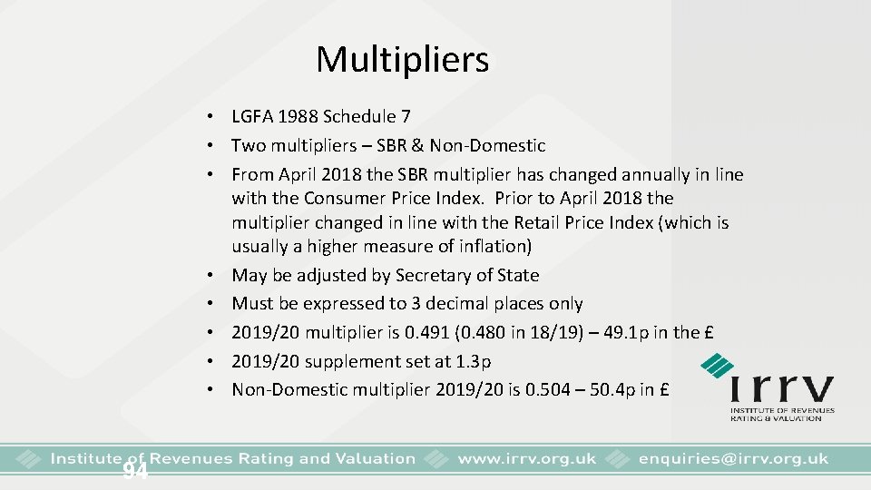 Multipliers • LGFA 1988 Schedule 7 • Two multipliers – SBR & Non-Domestic •