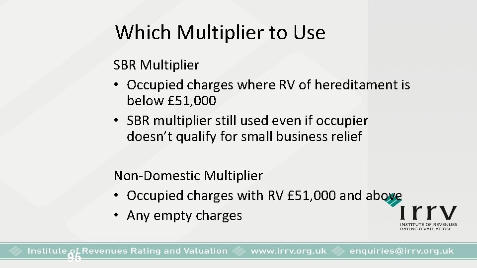 Which Multiplier to Use SBR Multiplier • Occupied charges where RV of hereditament is