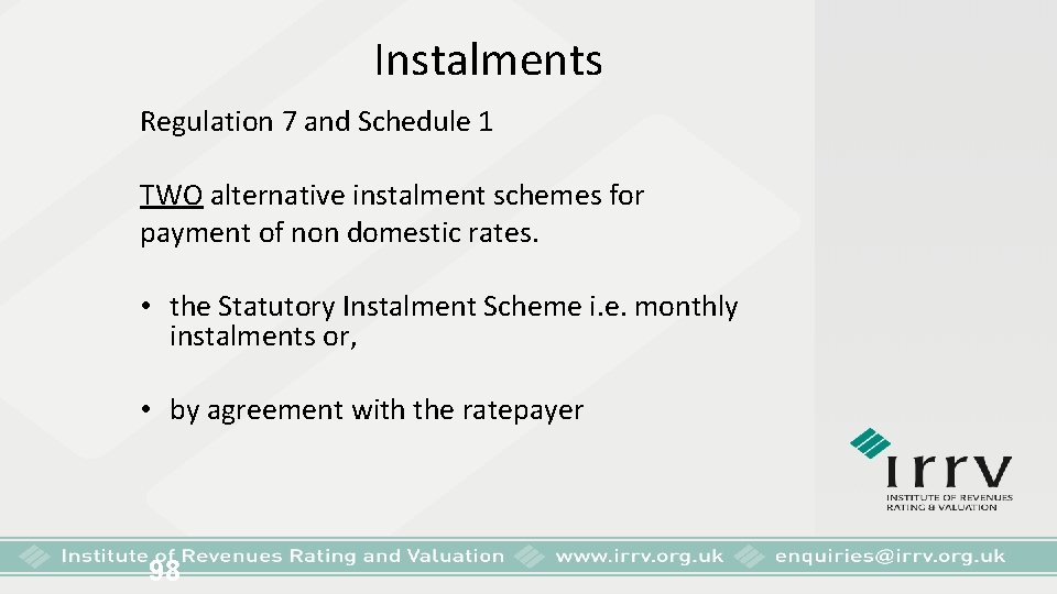 Instalments Regulation 7 and Schedule 1 TWO alternative instalment schemes for payment of non