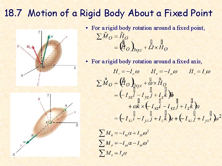 18. 7 Motion of a Rigid Body About a Fixed Point • For a