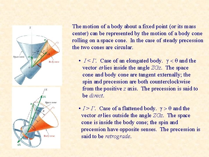 The motion of a body about a fixed point (or its mass center) can
