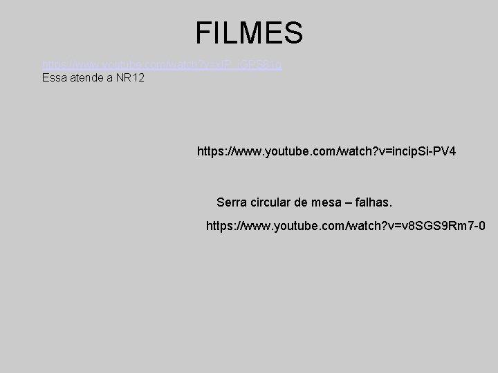 FILMES https: //www. youtube. com/watch? v=xl. P_j. GPS 81 g Essa atende a NR