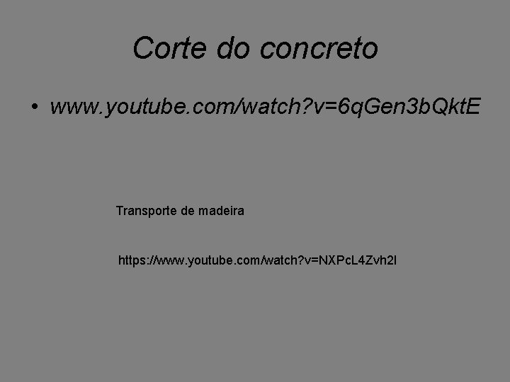 Corte do concreto • www. youtube. com/watch? v=6 q. Gen 3 b. Qkt. E