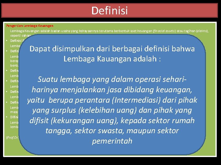 Definisi Pengertian Lembaga Keuangan adalah badan usaha yang kekayaannya terutama berbentuk aset keuangan (finacial