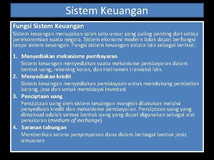 Sistem Keuangan Fungsi Sistem Keuangan Sistem keuangan merupakan salah satu unsur yang paling penting