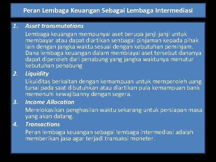 Peran Lembaga Keuangan Sebagai Lembaga Intermediasi 1. 2. 3. 4. Asset transmutations Lembaga keuangan