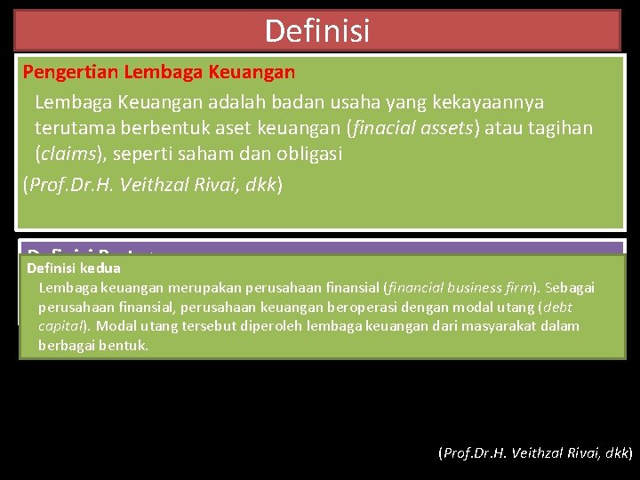 Definisi Pengertian Lembaga Keuangan adalah badan usaha yang kekayaannya terutama berbentuk aset keuangan (finacial